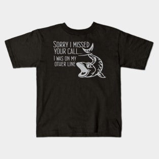 Sorry I Missed Your Call I Was On The Other Line Funny Kids T-Shirt